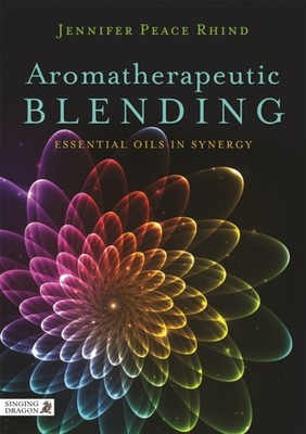 Aromatherapeutic Blending: Essential Oil by Jennifer Peace Peace Rhind PAPERBACK