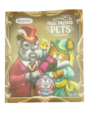 Crayola Well Dressed Pets Coloring Book Adult Kid Frameable Art Fun Gift Dog Cat