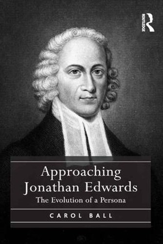 Approaching Jonathan Edwards - 9781472447029