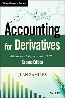 Accounting for Derivatives   Advanced Hedging under IFRS 9 2e Ramirez Hardback