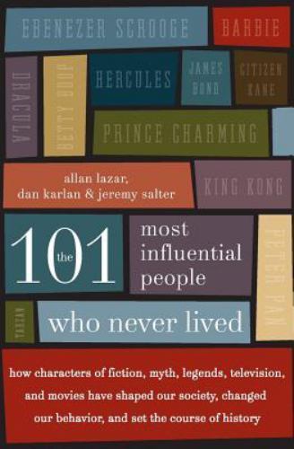 The 101 Most Influential People Who Never Lived: How Characters of Fiction Book