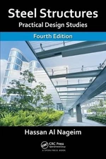 Steel Structures: Practical Design Studies, Fourth Edition by Hassan Al Nageim (