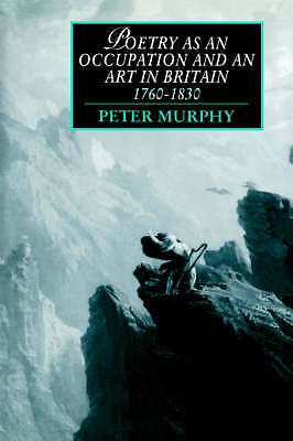 Poetry as an Occupation and an Art in Britain, 1760–1830 Murphy Hardback