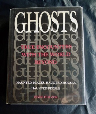 Ghosts : True Encounters with the World Beyond by Hans Holzer (1997, Hardcover)