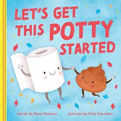 Let's Get This Potty Started: A Funny - Board book, by Rossner Rose - Very Good