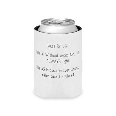 Rules For Life I'm Always Right Koozie Can Cooler Funny Novelty Family