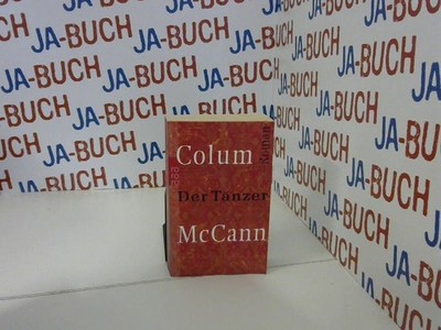 Der Tänzer. Roman um den Ballettänzer Rudolf Nurejew. McCann, Colum: