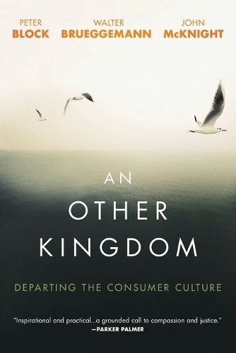 An Other Kingdom: Departing the Consumer Cul- 1119194725, Peter Block, paperback - Image 8