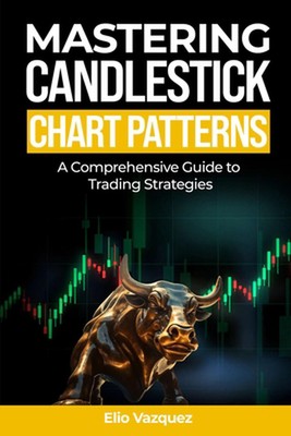 Mastering Candlesticks Chart Patterns: A comprehensive Guide to Trading Strategi