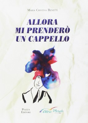 Maria Cristina Benetti Allora mi prenderò un cappello (Paperback) (UK IMPORT)