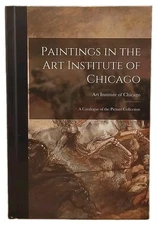 Paintings in the Art Institute of Chicago Catalogue - Illustrated HC Facsimile