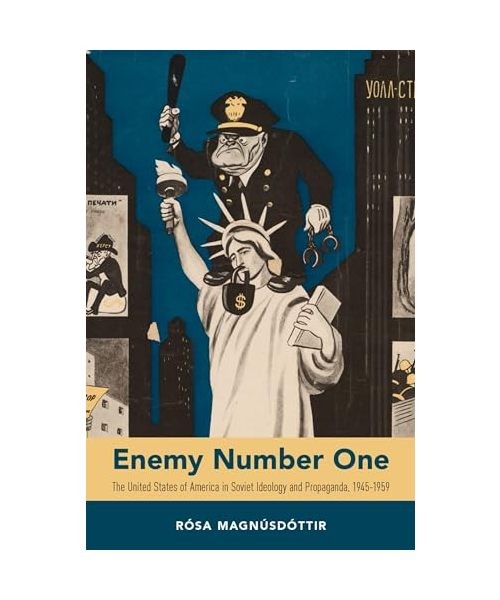 Enemy Number One: The United States of America in Soviet Ideology and Propaganda