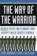 The Way of the Warrior: Business Tactics and Techniques from History's Twelve G