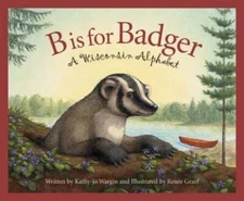 B is for Badger: A Wisconsin Alphabet (Discover America Sta - VERY GOOD