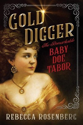 Gold Digger: The Remarkable Baby Doe Tabor (Women of Fortune & Fate Historic...