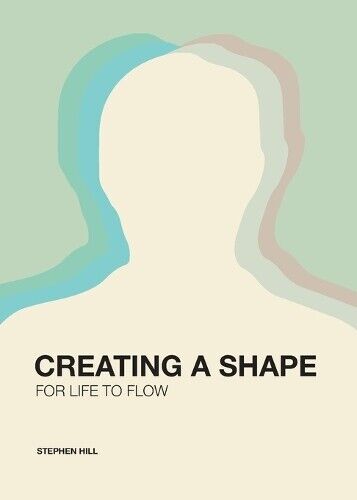 Thumbnail - Stephen Hill Creating A Shape For Life To Flow (taschenbuch)