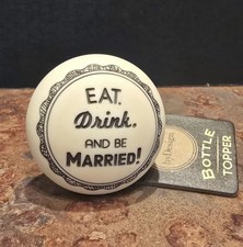 DEMDACO “Eat Drink & Be Married” Wine Bottle Stopper Wedding Barware Gift