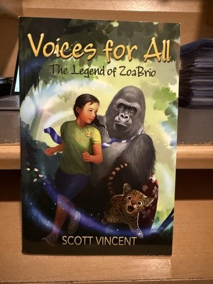 Voices for All The Legend of ZoaBrio by Scott Vincent 2017 Trade Paperback Book