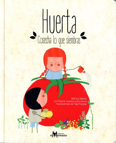 Huerta, cosecha lo que siembras/ Garden, Harvest What You Plant, Hardcover by...