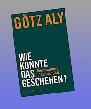 Wie konnte das geschehen? Deutschland 1933 bi...