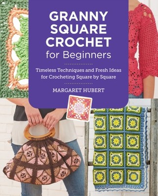 Granny Square Crochet for Beginners by Margaret Hubert (Paperback Book)