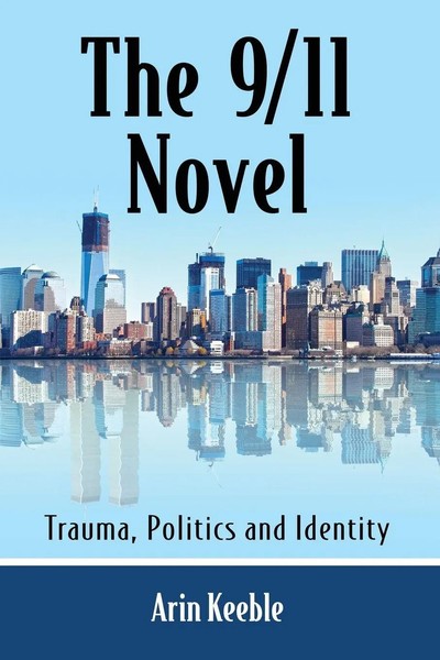 The 9/11 Novel | Trauma, Politics And Identity | Arin Keeble | Taschenbuch-image