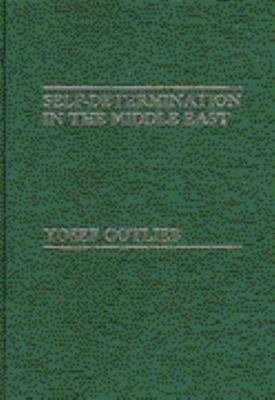 Self-Determination in the Middle East, Hardcover by Gotlieb, Yosef, Brand New...