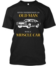 Old Man With A Muscle Car T-Shirt Made in the USA Size S to 5XL