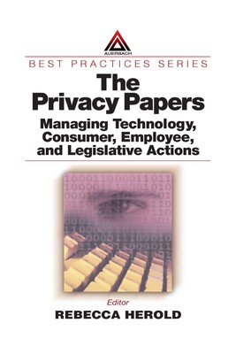 The Privacy Papers: Managing Technology, Consumer, Employee and Legislative ...