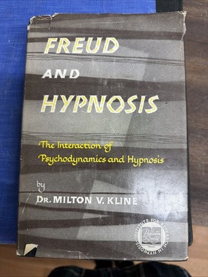 Freud and Hypnosis 1958 Interaction of Psychodynamics & Hypnosis Milton Kline