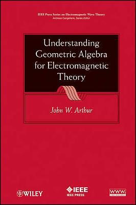 Understanding Geometric Algebra for Electromagnetic Theory - 9780470941638
