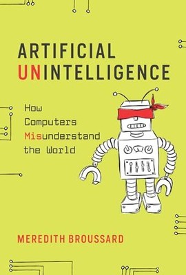 Künstliche Unintelligenz: Wie Computer die Welt missverstehen (Die MIT-Presse)