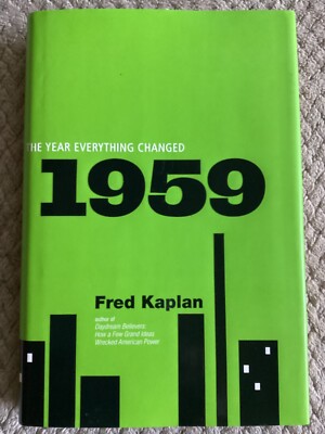 1959 : The Year Everything Changed by Fred Kaplan (2009, Hardcover)