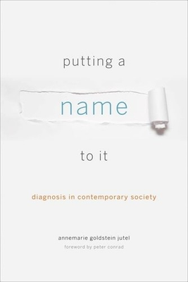 #ad #ad Putting a Name to It: Diagnosis in Contemporary Society by $43.40