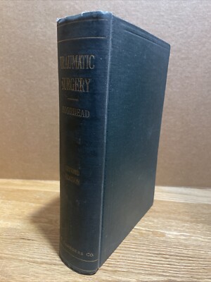 TRAUMATIC SURGERY by John J. Moorhead (1923) Saunders SECOND EDITION 864 pages