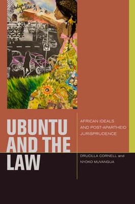 Ubuntu and the Law: African Ideals and Postapartheid Jurisprudence by Cornell