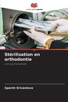 StéRilisation En Orthodontie Une Vue D'ensemble Sparsh Srivastava Taschenbuch