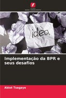 Abiot Tsegaye | ImplementaçãO Da Bpr E Seus Desafios | Taschenbuch (2023)