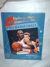 100 Unforgettable Moments in Pro Basketball (100 Unforgettable Moments in Sp...