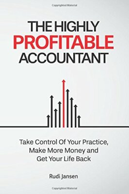 The Highly Profitable Accountant: Take Control Of Your Practice,