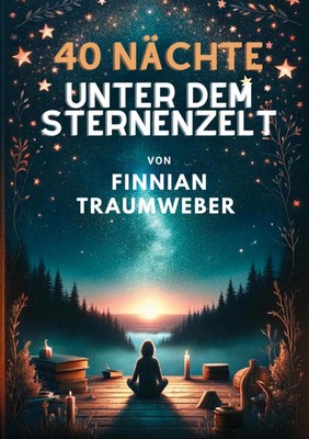 40 Nächte unter dem Sternenzelt | Finnian Traumweber | Taschenbuch | Paperback