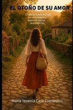 El Otoo de Su Amor: El canto de Rafaela, una mujer que venci? prejuicios y encon