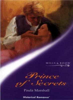 Prince of Secrets (Mills & Boon Historical),Paula Marshall