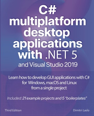 Developing multiplatform desktop applications with .NET 5: Build apllication...