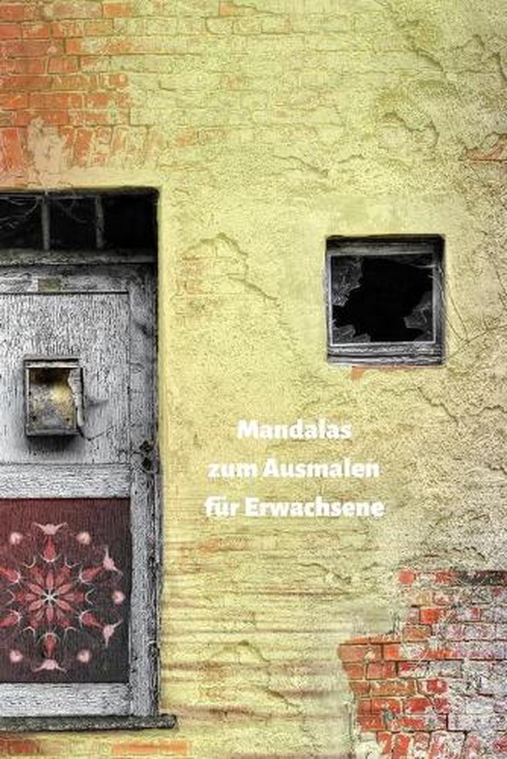 Mandalas fr Erwachsene zum Ausmalen: Bauen Sie Ihren Stress ab und finden Sie di