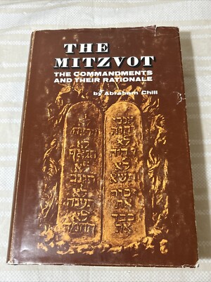 The Mitzvot: The Commandments and Their Rationale BY ABRAHAM CHILL Judaism Torah
