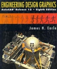 Engineering Design Graphics: Autocad Release 12 by James H. Earle