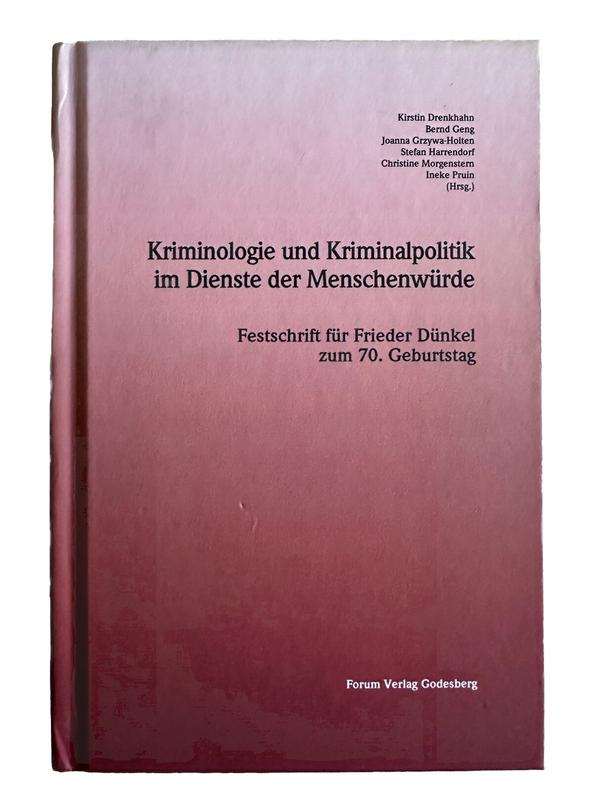 Kriminologie Und Kriminalpolitik im Dienste der Menschenwurde Festschrift fur Fr