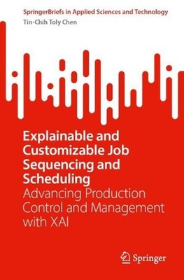 Explainable and Customizable Job Sequencing and Scheduling: Advancing Production
