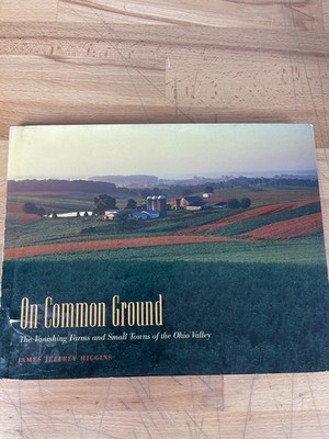 On Common Ground by James Jeffrey Higgins | Vanishing Farms Ohio Valley | HC
